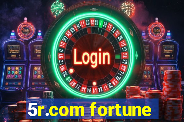 5r.com fortune