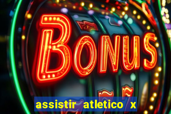 assistir atletico x botafogo ao vivo hd