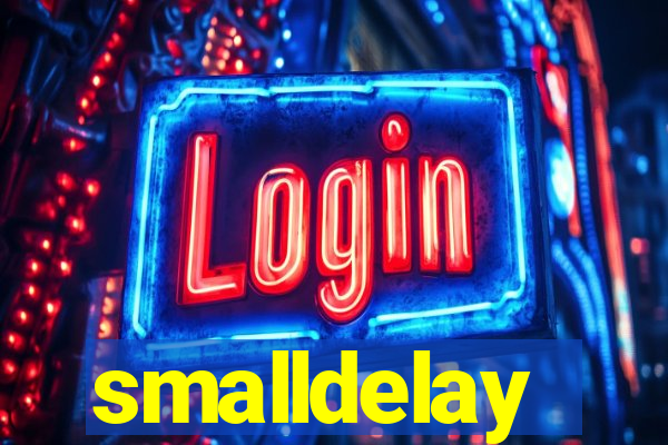 smalldelay