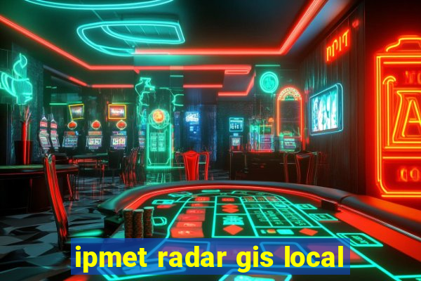 ipmet radar gis local