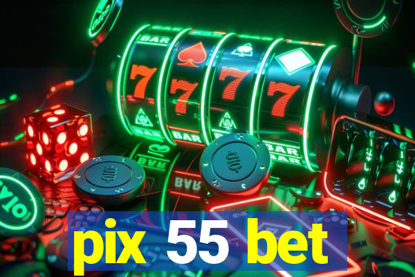 pix 55 bet