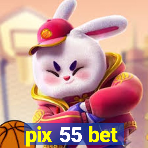 pix 55 bet