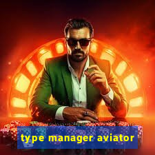 type manager aviator