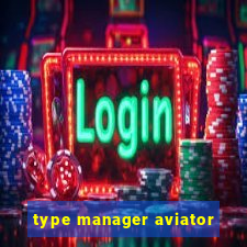 type manager aviator