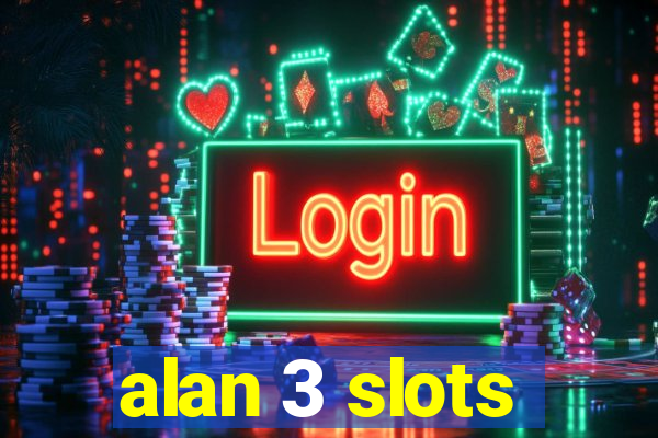 alan 3 slots