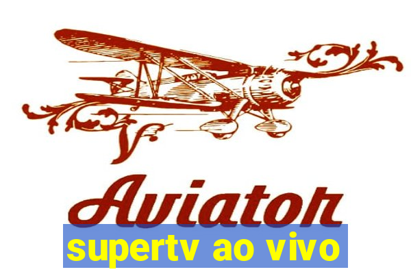 supertv ao vivo