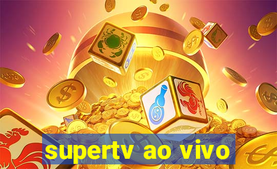 supertv ao vivo