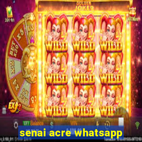 senai acre whatsapp