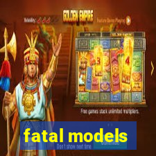 fatal models