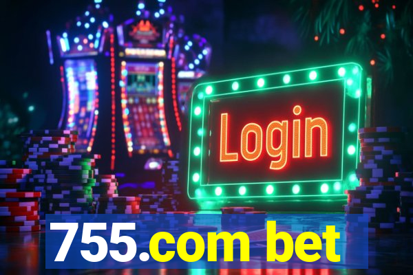 755.com bet