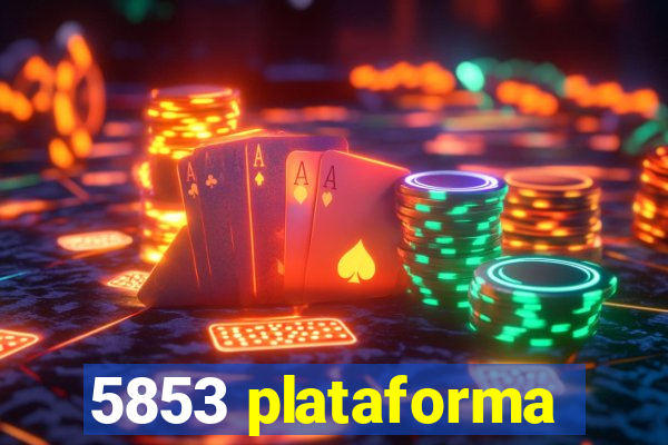 5853 plataforma