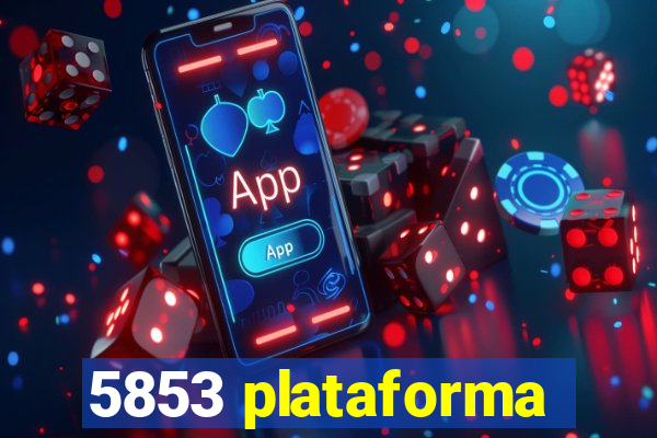 5853 plataforma