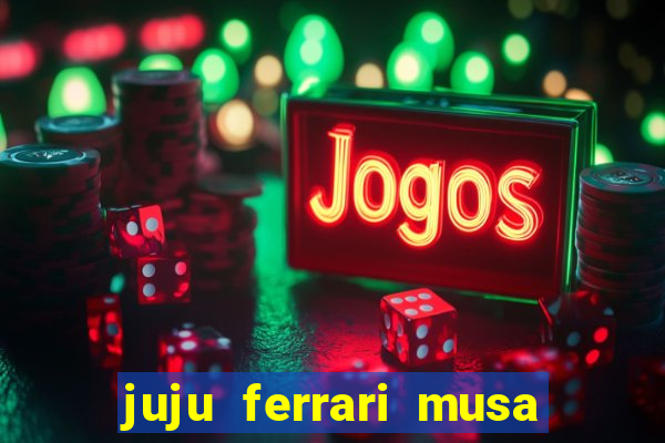 juju ferrari musa botafogo nua