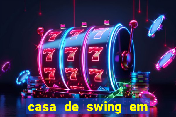 casa de swing em foz do iguacu