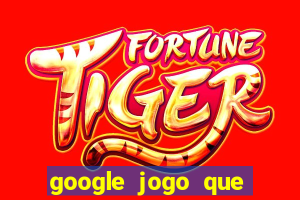 google jogo que ganha dinheiro de verdade