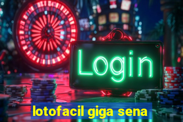 lotofacil giga sena