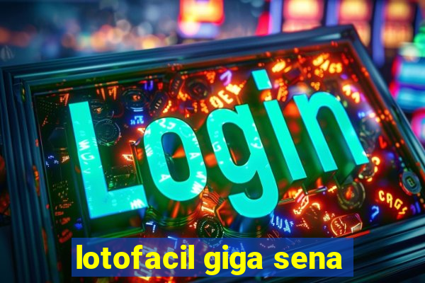 lotofacil giga sena