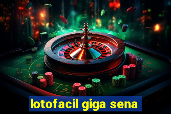 lotofacil giga sena