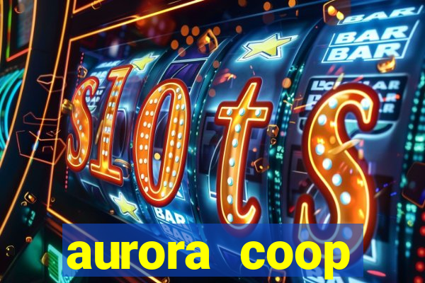 aurora coop trabalhe conosco