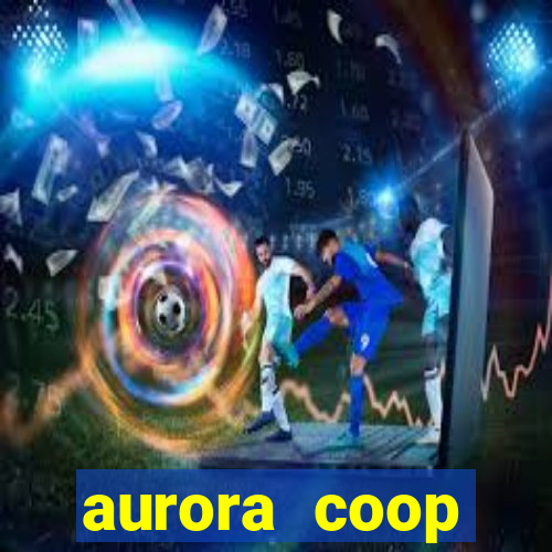 aurora coop trabalhe conosco