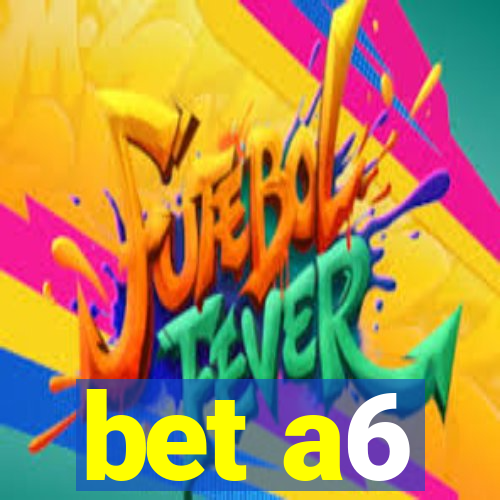 bet a6