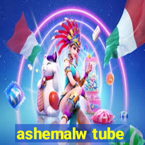 ashemalw tube