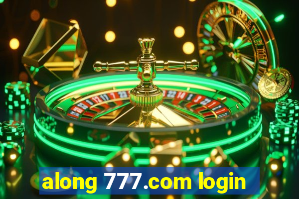 along 777.com login