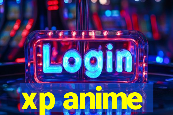 xp anime