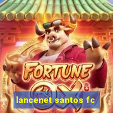 lancenet santos fc