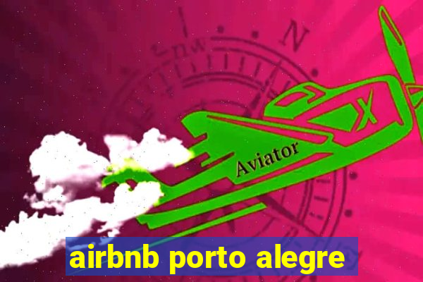 airbnb porto alegre