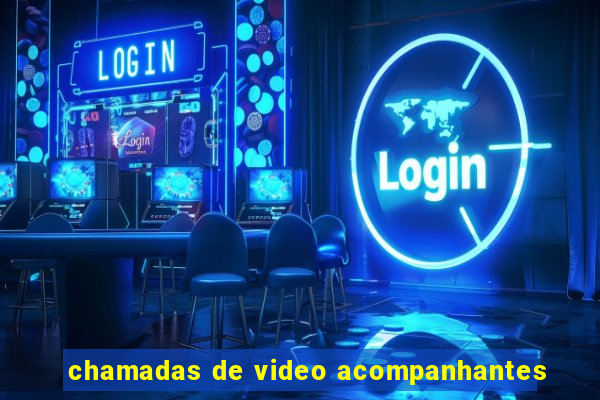 chamadas de video acompanhantes