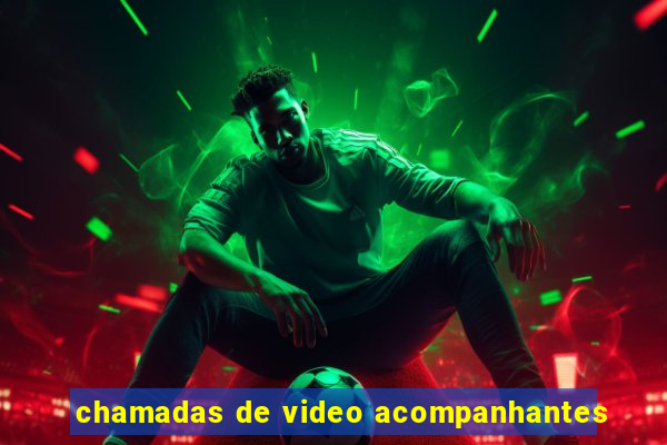 chamadas de video acompanhantes