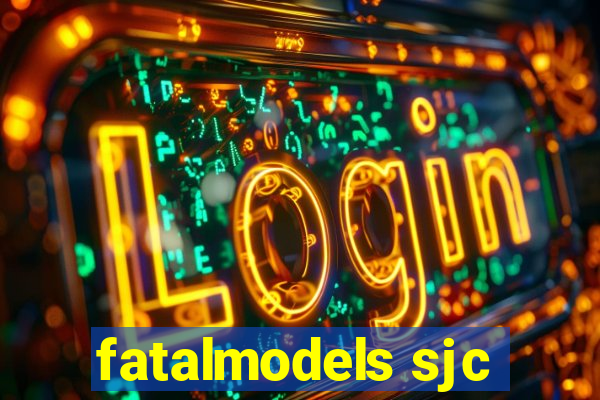 fatalmodels sjc