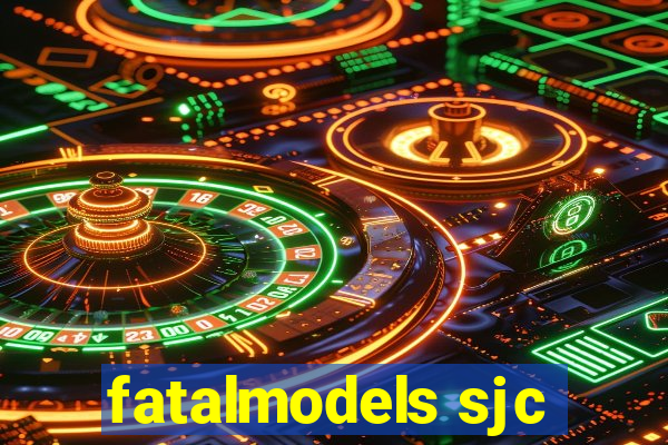 fatalmodels sjc