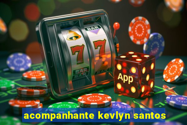 acompanhante kevlyn santos