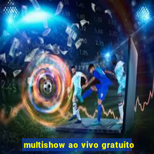 multishow ao vivo gratuito