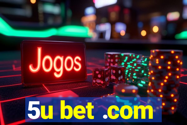 5u bet .com