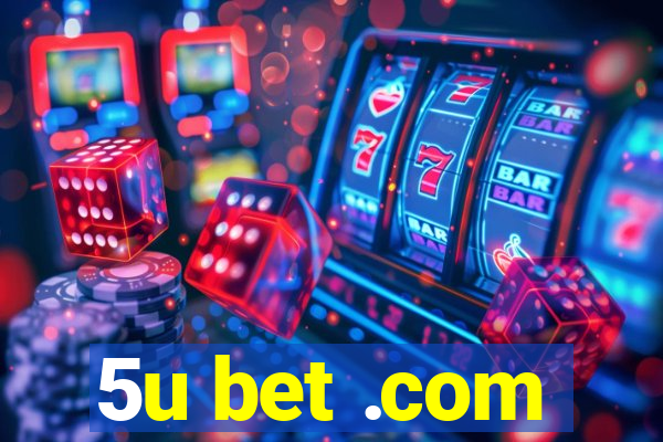 5u bet .com