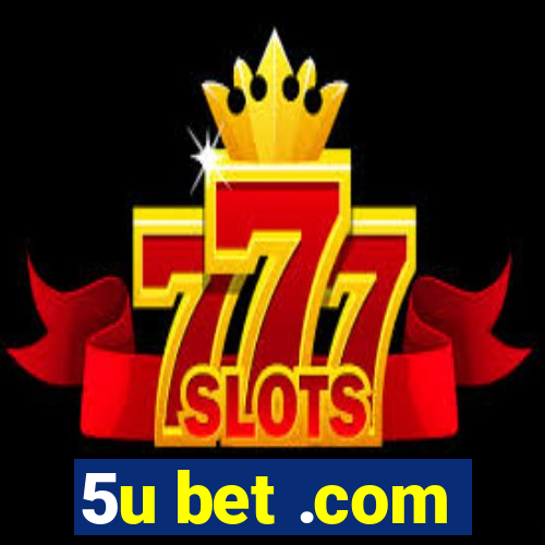 5u bet .com