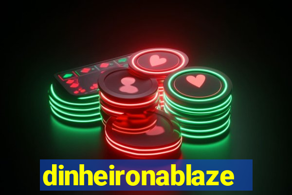 dinheironablaze