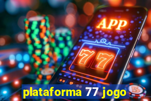 plataforma 77 jogo