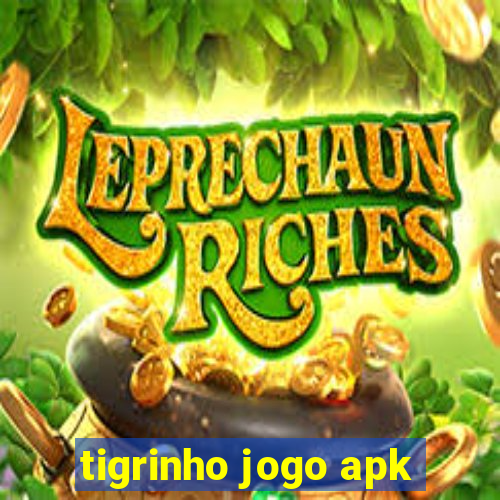 tigrinho jogo apk