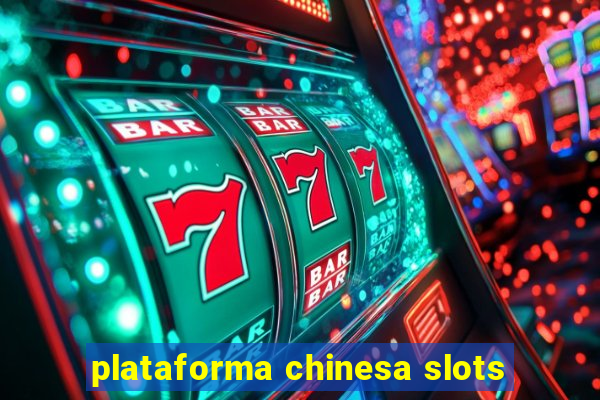 plataforma chinesa slots