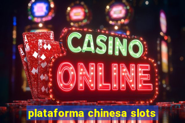 plataforma chinesa slots