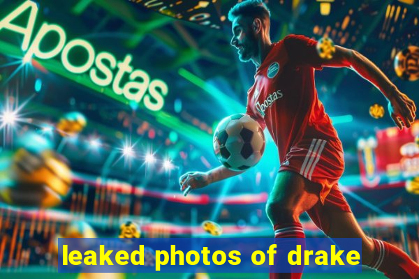 leaked photos of drake