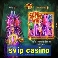 svip casino