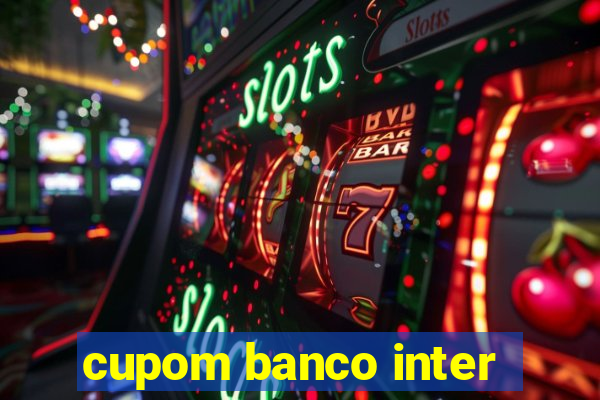 cupom banco inter