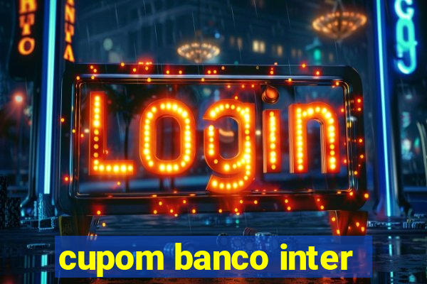 cupom banco inter