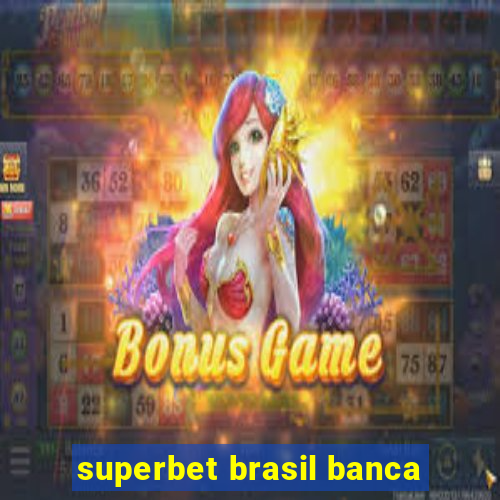 superbet brasil banca