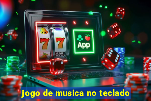 jogo de musica no teclado